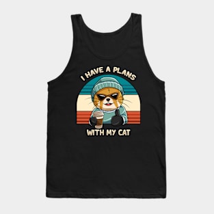 I have A Plan With My Cat Tank Top